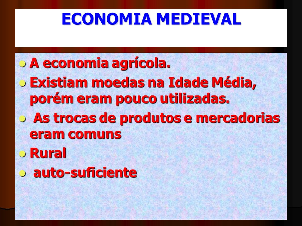 ECONOMIA MEDIEVAL A economia agrícola.