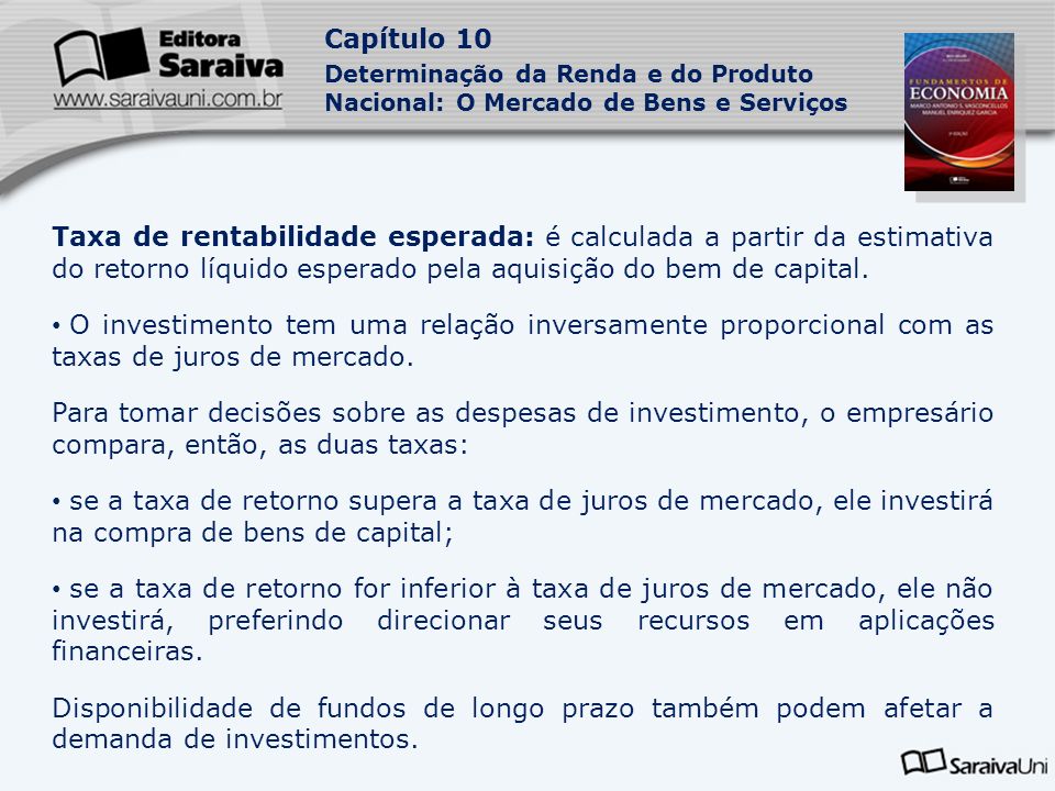 Taxa de rentabilidade esperada: é calculada a partir da estimativa do retorno líquido esperado pela aquisição do bem de capital.