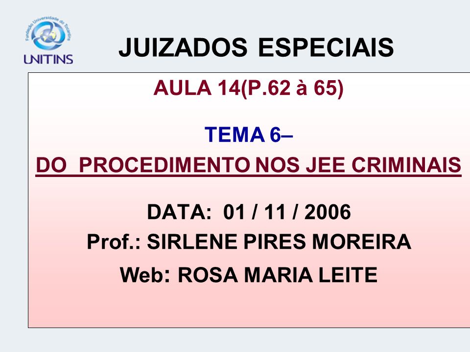 DO PROCEDIMENTO NOS JEE CRIMINAIS Prof.: SIRLENE PIRES MOREIRA