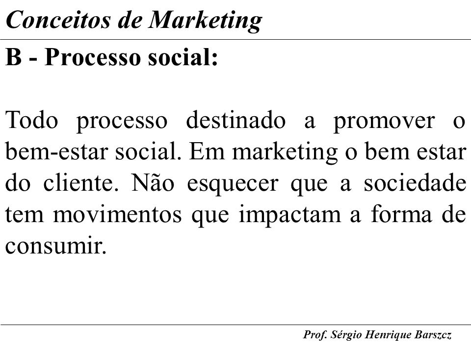 Conceitos de Marketing B - Processo social: