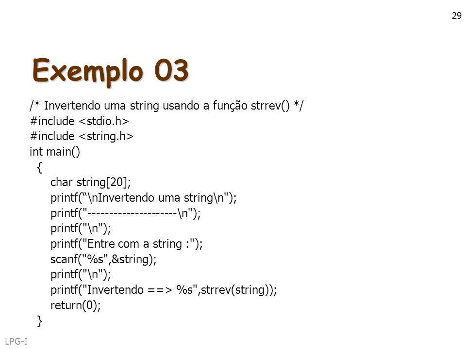 Exemplo 03 /* Invertendo uma string usando a função strrev() */