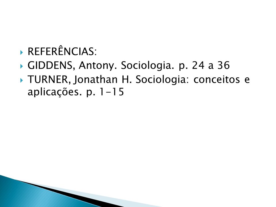 REFERÊNCIAS: GIDDENS, Antony. Sociologia. p. 24 a 36.