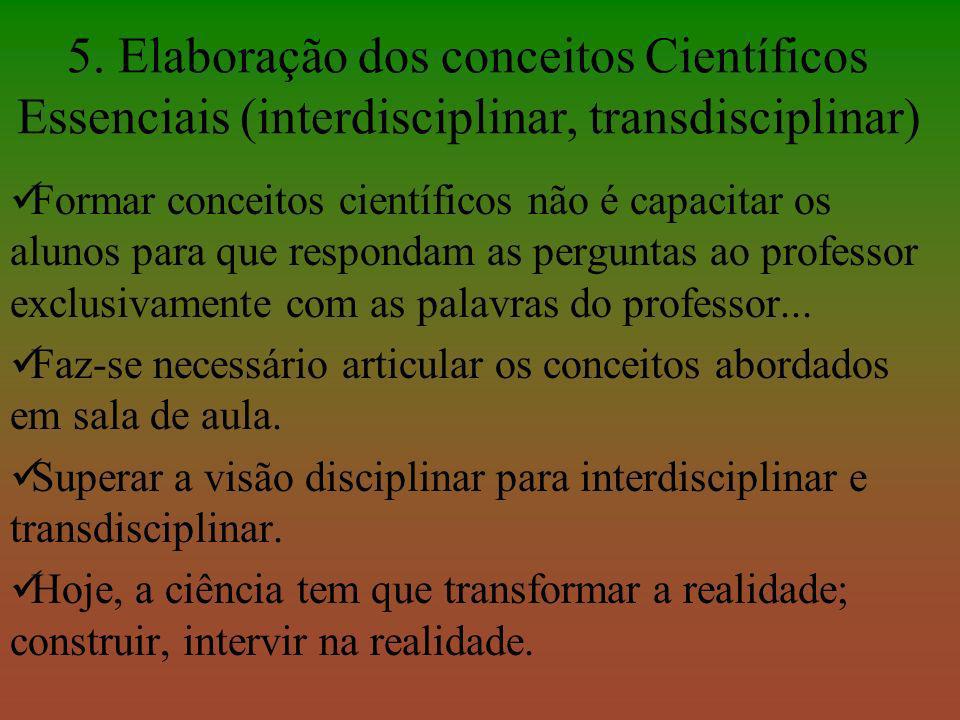 5. Elaboração dos conceitos Científicos Essenciais (interdisciplinar, transdisciplinar)