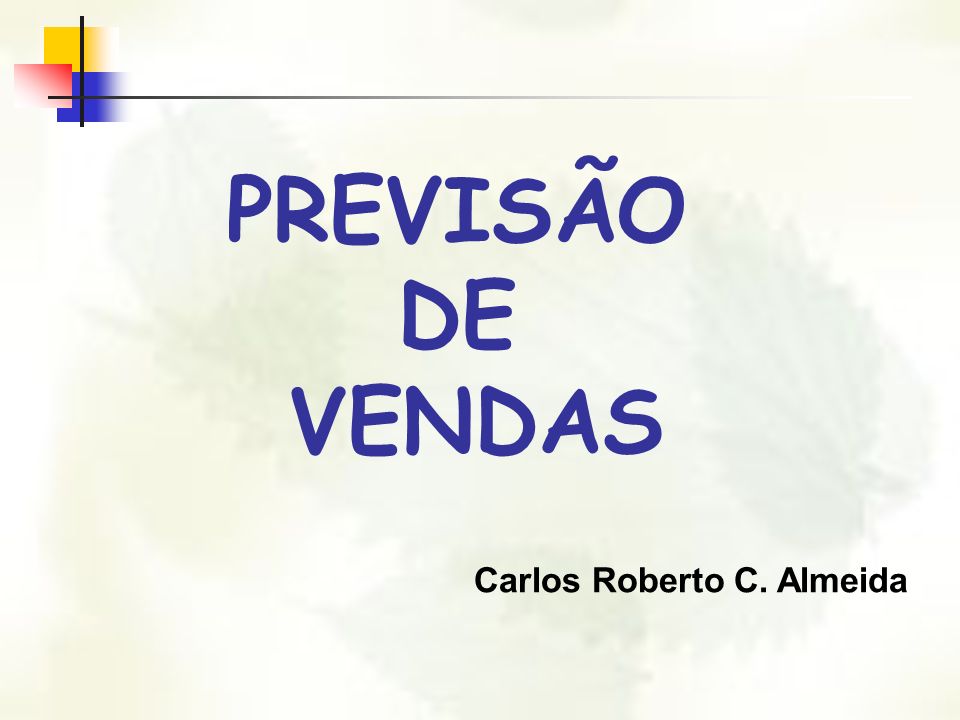 PREVISÃO DE VENDAS Carlos Roberto C. Almeida