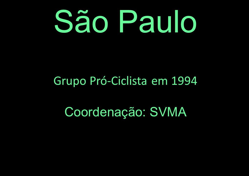 São Paulo Grupo Pró-Ciclista em 1994 Coordenação: SVMA