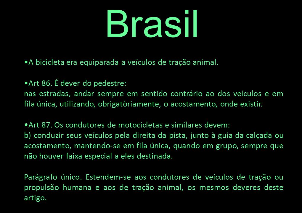 Brasil A bicicleta era equiparada a veículos de tração animal.