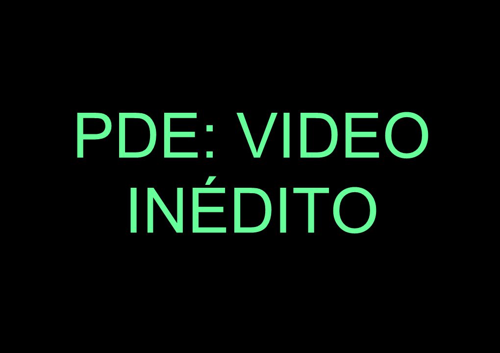 PDE: VIDEO INÉDITO