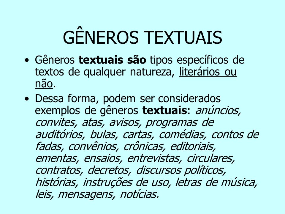 GÊNEROS TEXTUAIS Gêneros textuais são tipos específicos de textos de qualquer natureza, literários ou não.