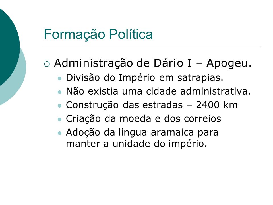 Formação Política Administração de Dário I – Apogeu.