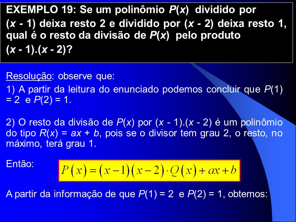 EXEMPLO 19: Se um polinômio P(x) dividido por