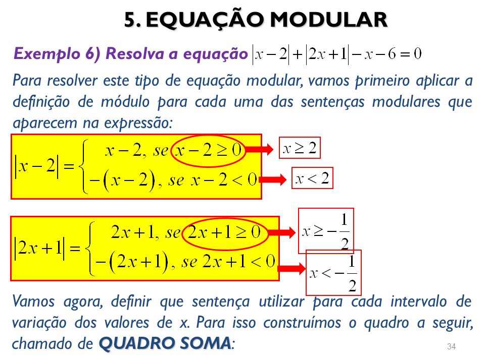 5. EQUAÇÃO MODULAR Exemplo 6) Resolva a equação