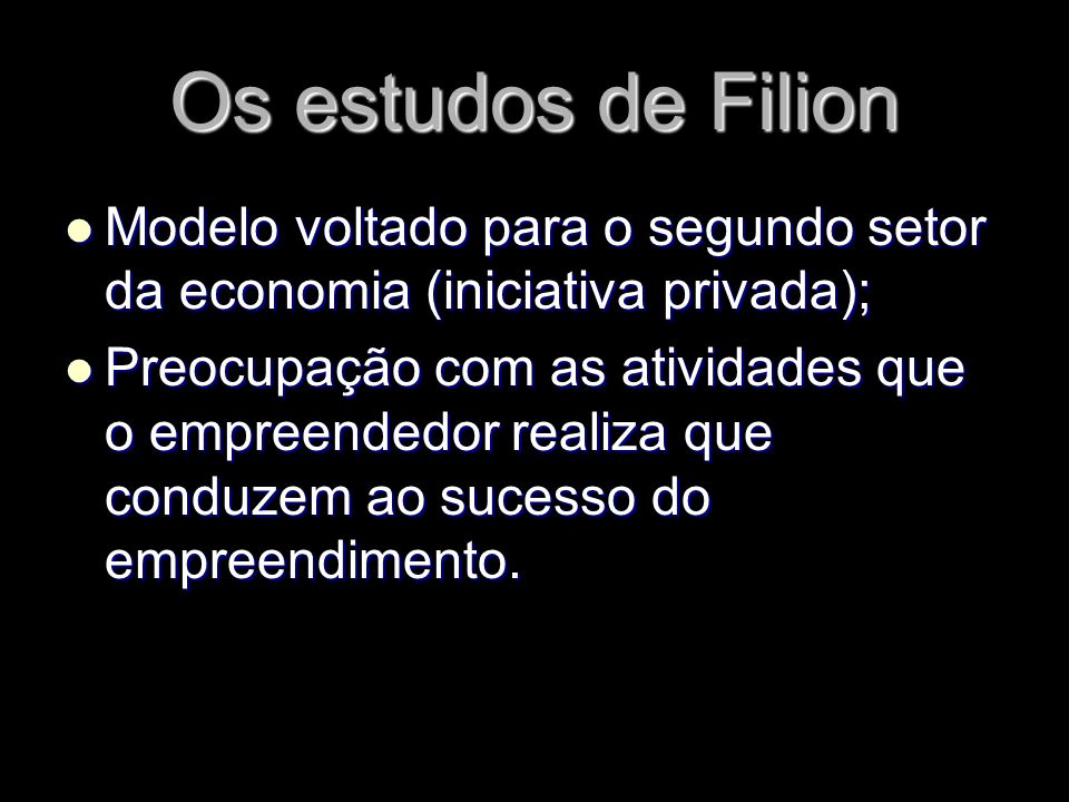 Os estudos de Filion Modelo voltado para o segundo setor da economia (iniciativa privada);