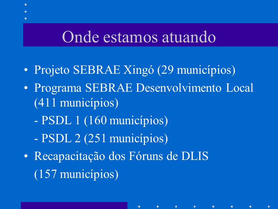 Onde estamos atuando Projeto SEBRAE Xingó (29 municípios)