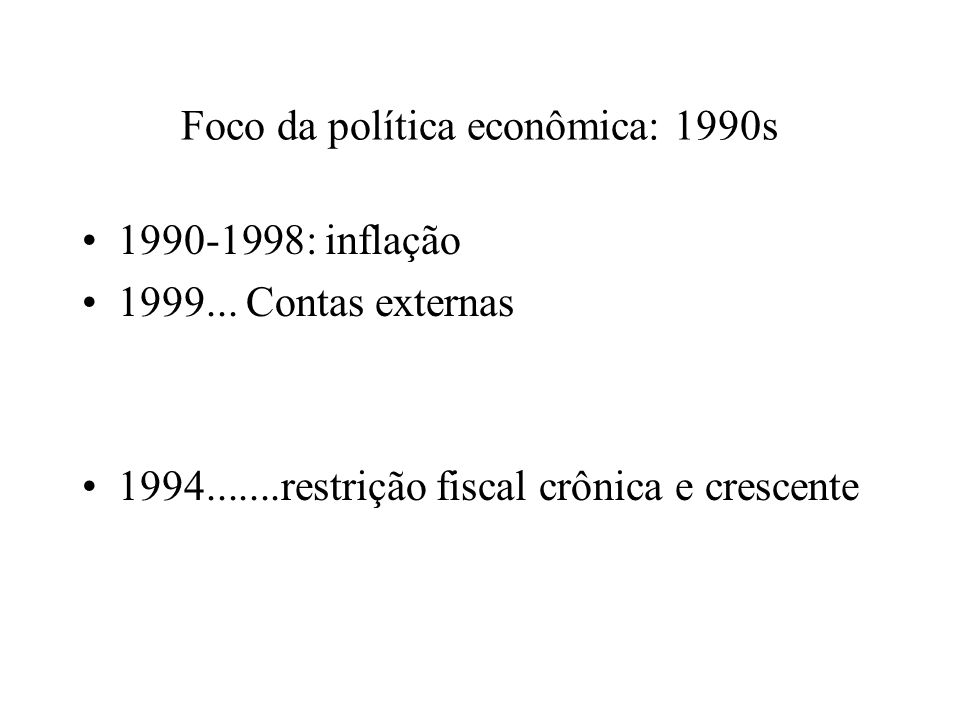 Foco da política econômica: 1990s