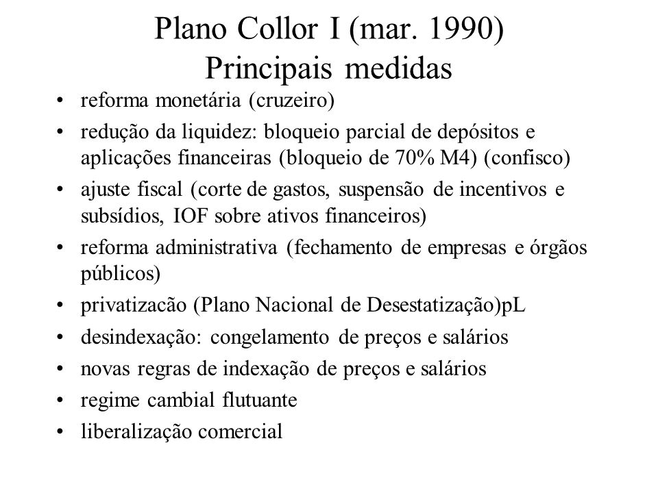 Plano Collor I (mar. 1990) Principais medidas
