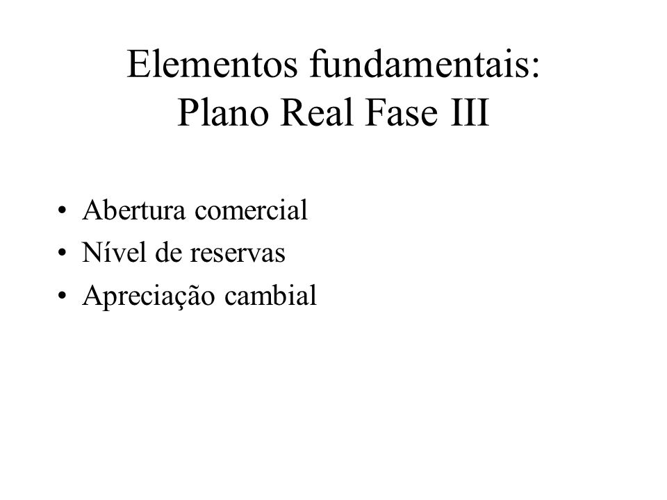 Elementos fundamentais: Plano Real Fase III