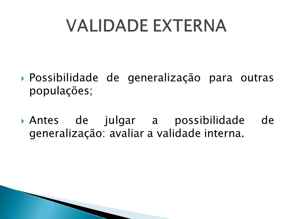 VALIDADE EXTERNA Possibilidade de generalização para outras populações;