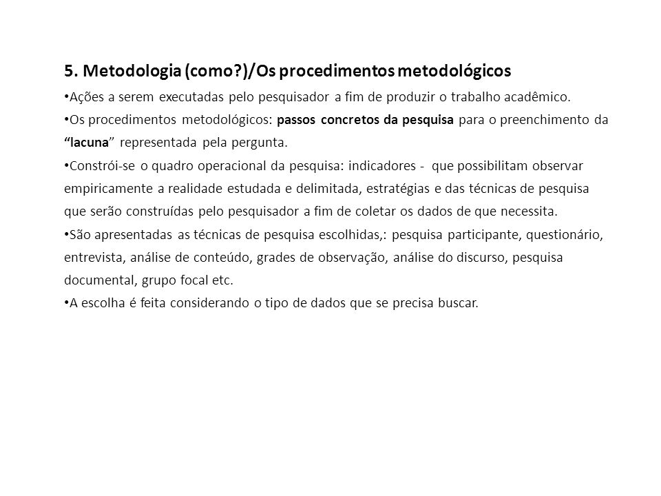 5. Metodologia (como )/Os procedimentos metodológicos