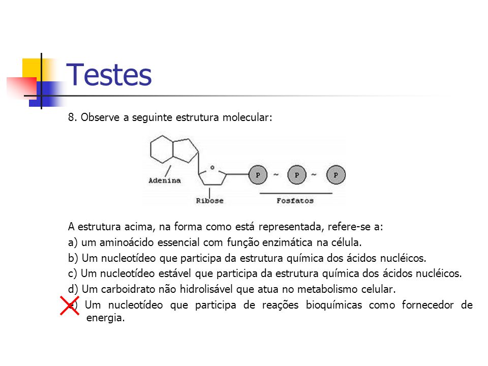 Testes 8. Observe a seguinte estrutura molecular: