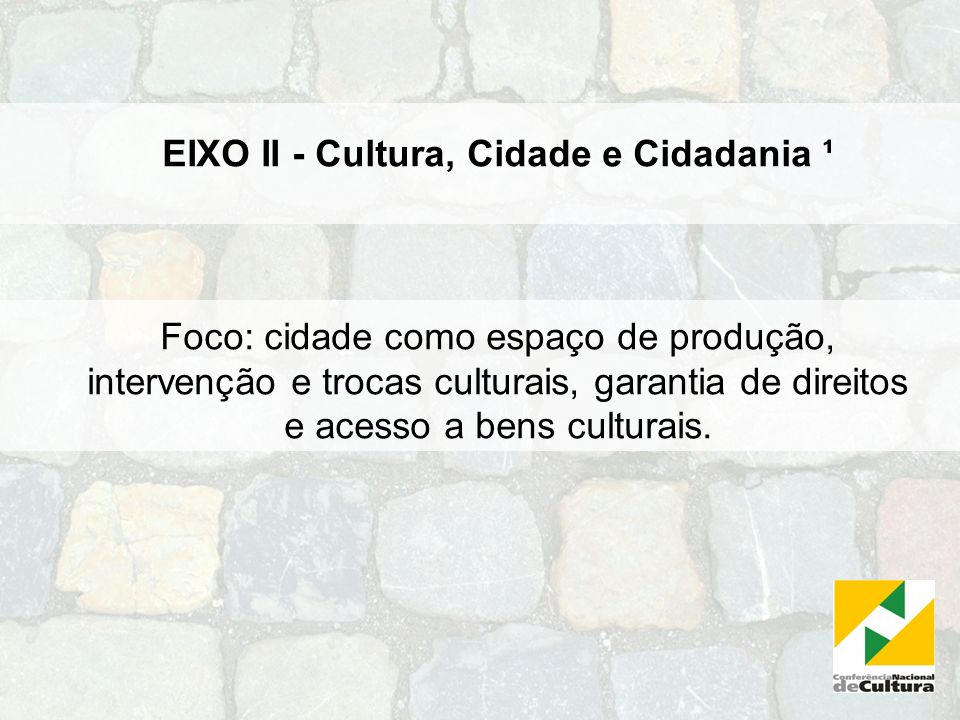 EIXO II - Cultura, Cidade e Cidadania ¹
