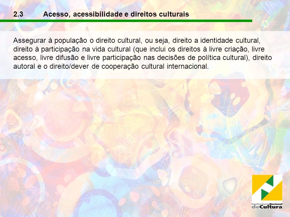 2.3 Acesso, acessibilidade e direitos culturais