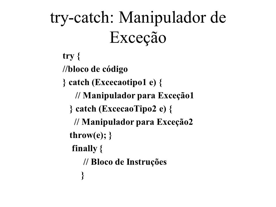 try-catch: Manipulador de Exceção