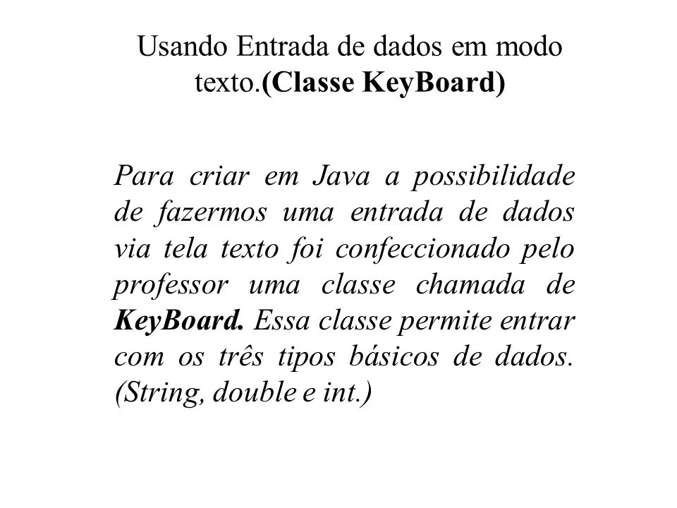 Usando Entrada de dados em modo texto.(Classe KeyBoard)