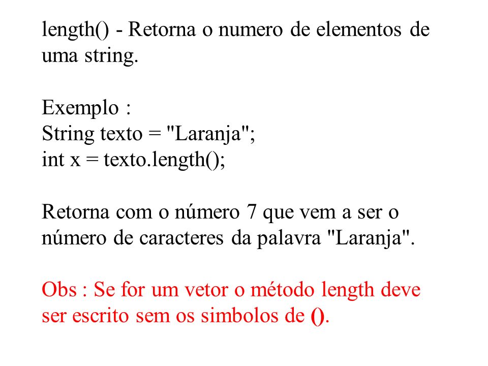 length() - Retorna o numero de elementos de uma string