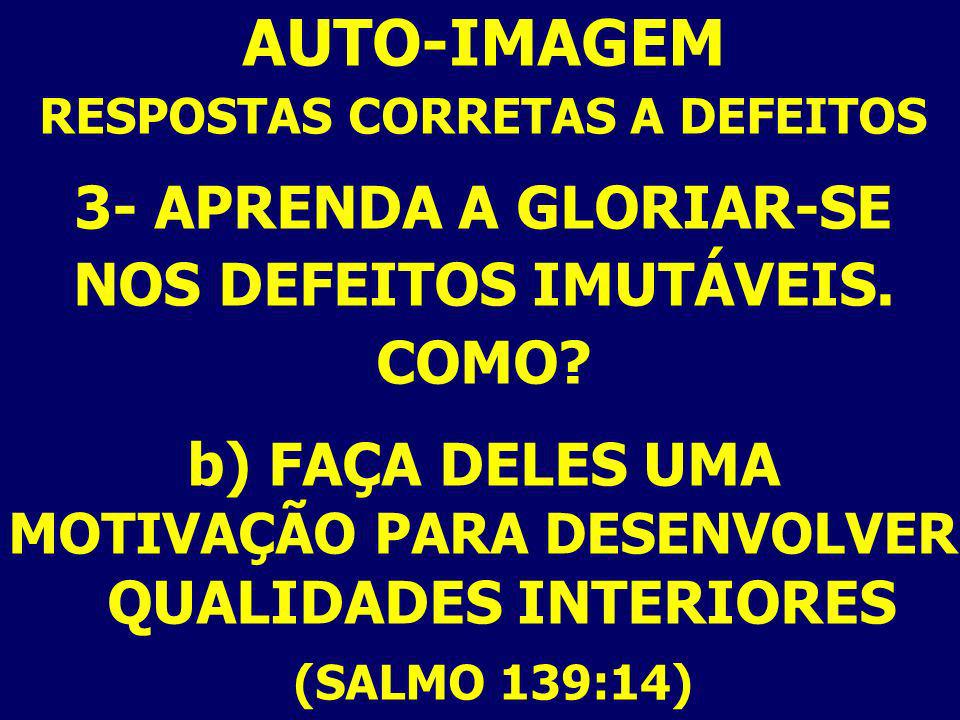 AUTO-IMAGEM (SALMO 139:14) 3- APRENDA A GLORIAR-SE