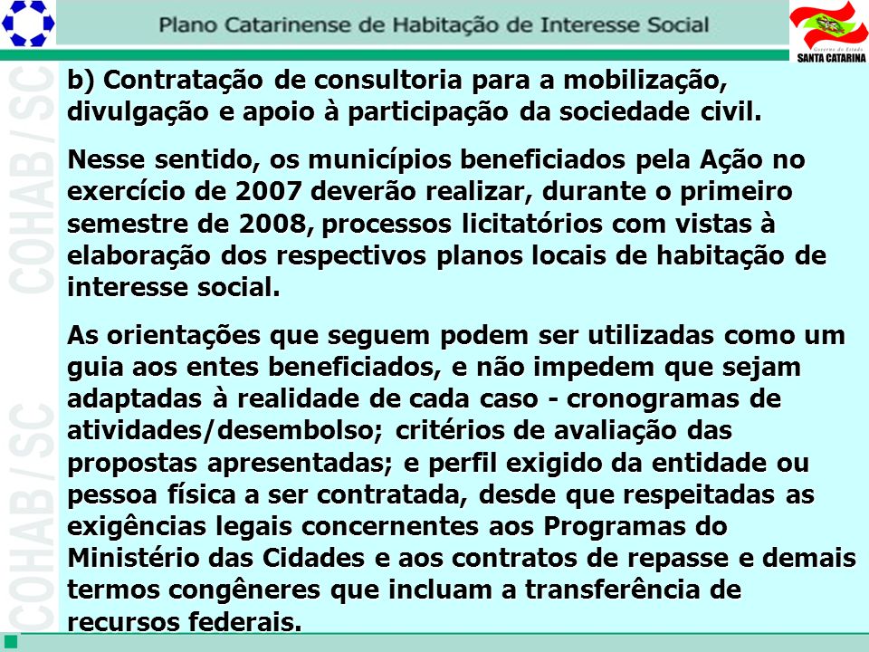 b) Contratação de consultoria para a mobilização, divulgação e apoio à participação da sociedade civil.