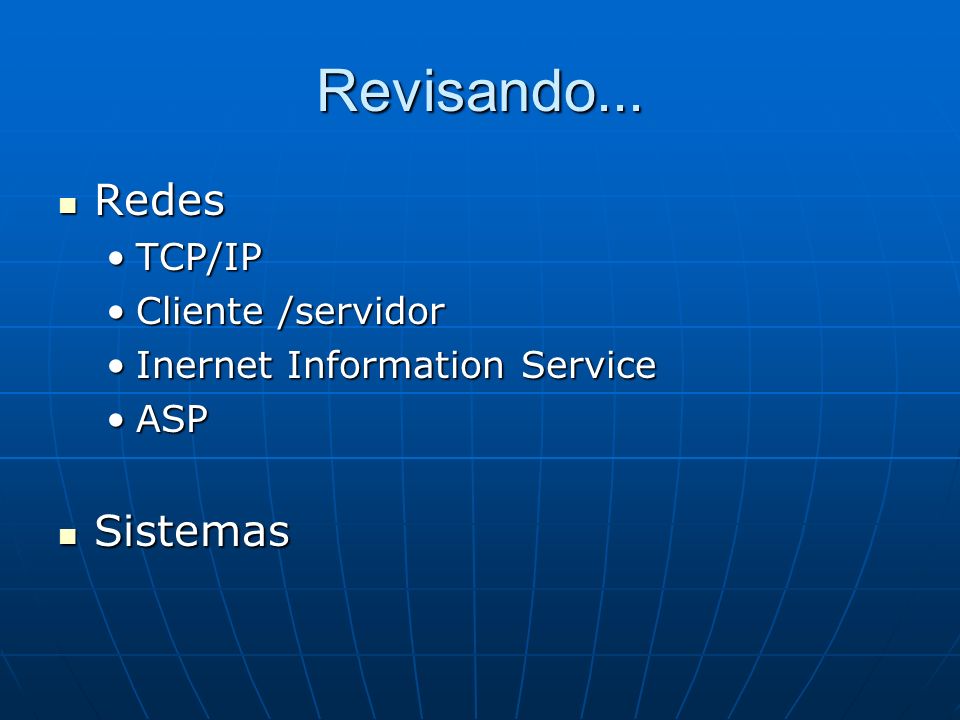Revisando... Redes Sistemas TCP/IP Cliente /servidor