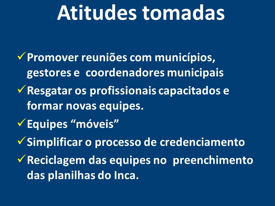 Atitudes tomadas Promover reuniões com municípios, gestores e coordenadores municipais.