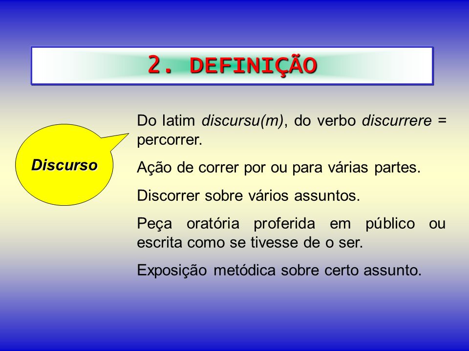 2. DEFINIÇÃO Do latim discursu(m), do verbo discurrere = percorrer.