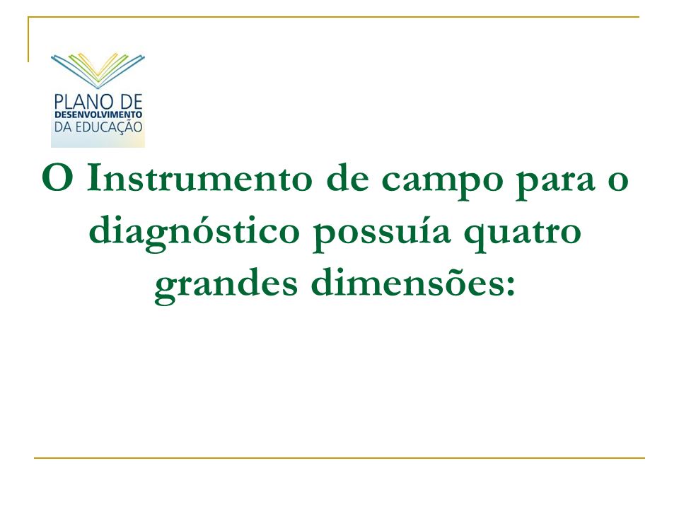 O Instrumento de campo para o diagnóstico possuía quatro grandes dimensões: