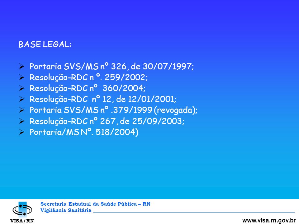 BASE LEGAL: Portaria SVS/MS nº 326, de 30/07/1997;