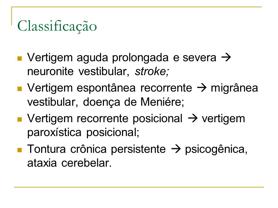 Classificação Vertigem aguda prolongada e severa  neuronite vestibular, stroke;