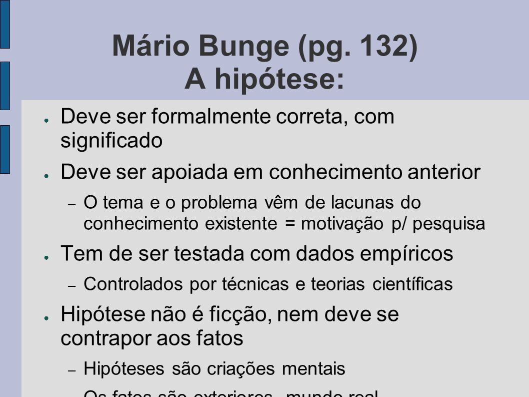 Mário Bunge (pg. 132) A hipótese: