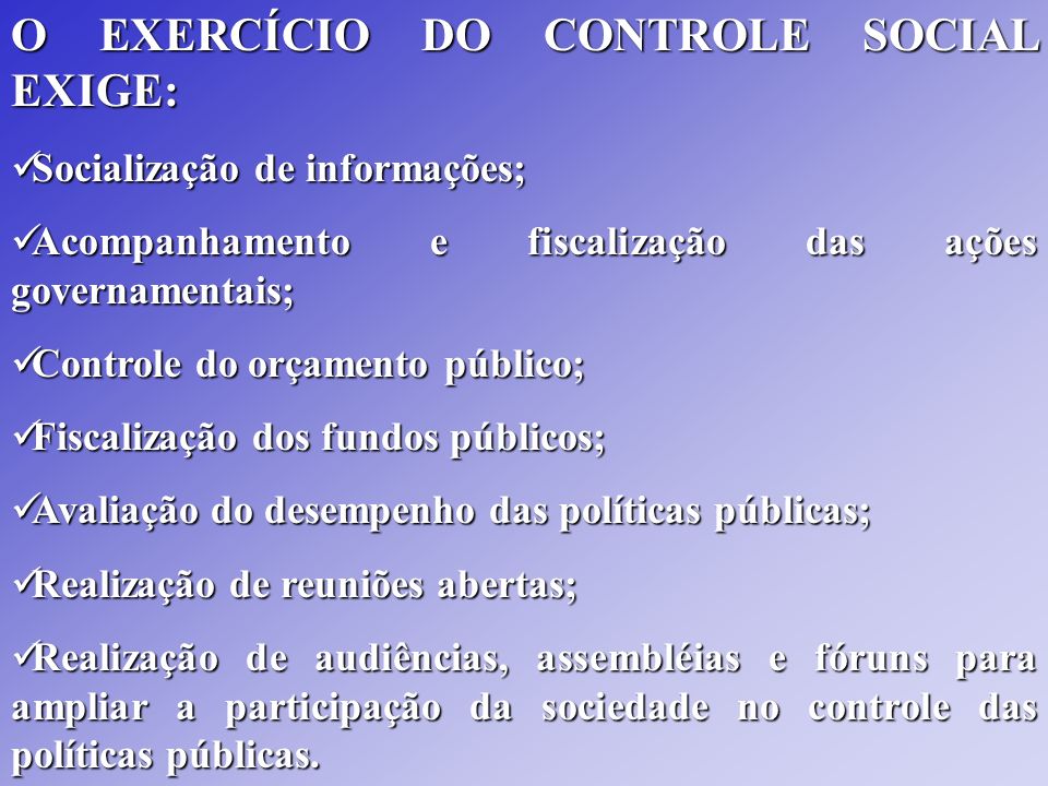 O EXERCÍCIO DO CONTROLE SOCIAL EXIGE: