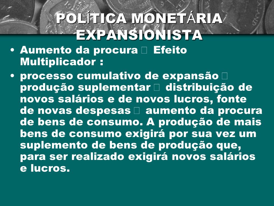 POLÍTICA MONETÁRIA EXPANSIONISTA
