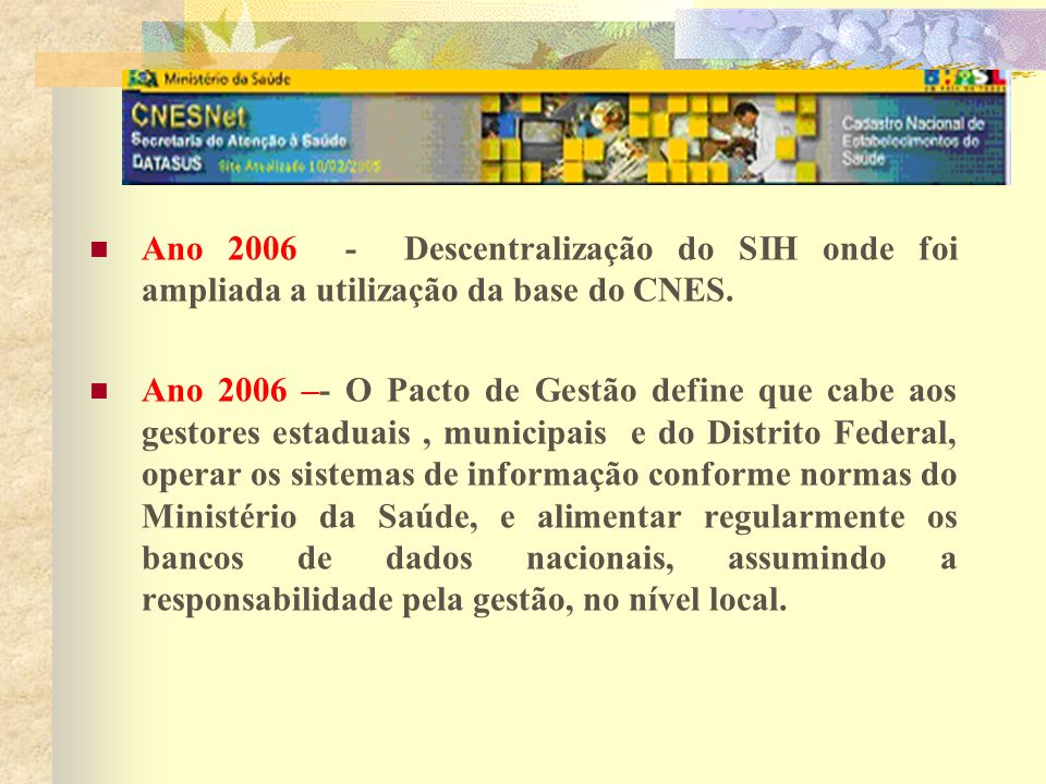 Ano Descentralização do SIH onde foi ampliada a utilização da base do CNES.