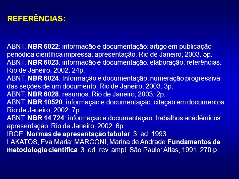 REFERÊNCIAS: ABNT. NBR 6022: informação e documentação: artigo em publicação periódica científica impressa: apresentação. Rio de Janeiro, p.