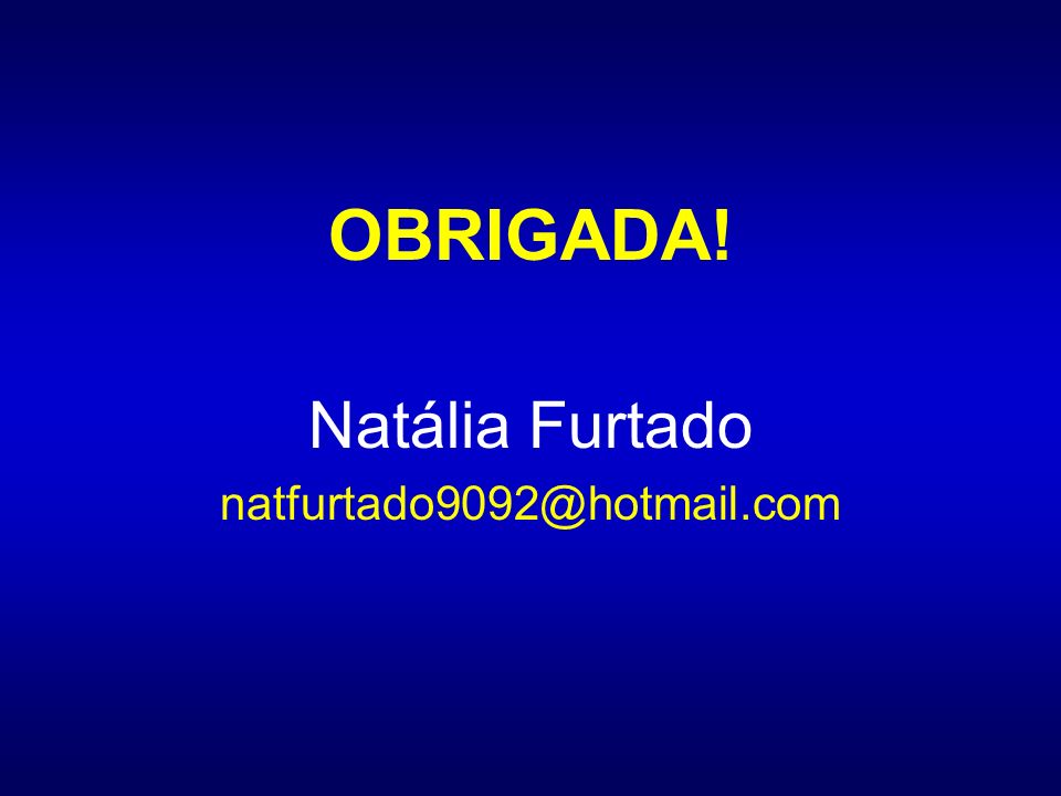 OBRIGADA! Natália Furtado