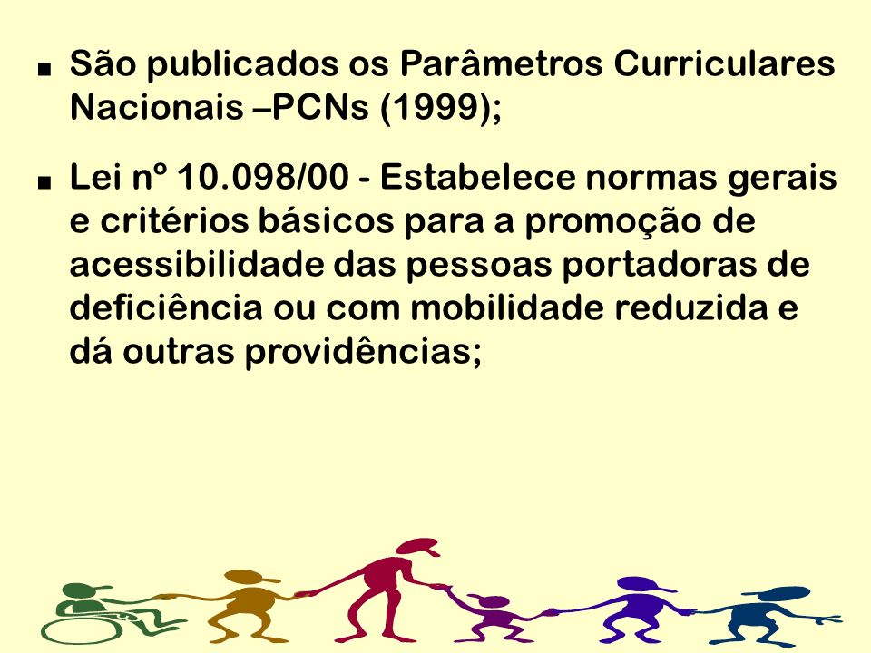 São publicados os Parâmetros Curriculares Nacionais –PCNs (1999);