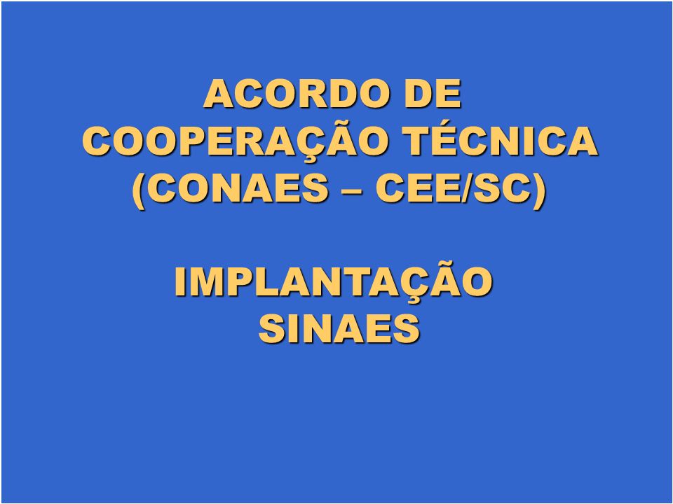 ACORDO DE COOPERAÇÃO TÉCNICA (CONAES – CEE/SC) IMPLANTAÇÃO SINAES