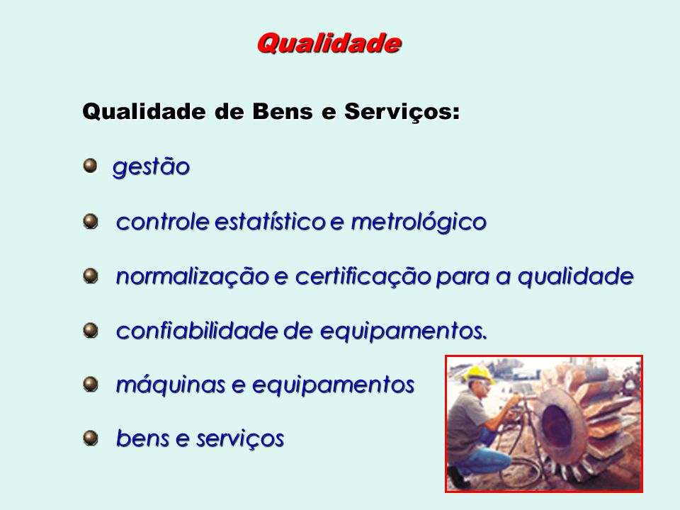 Qualidade Qualidade de Bens e Serviços: gestão