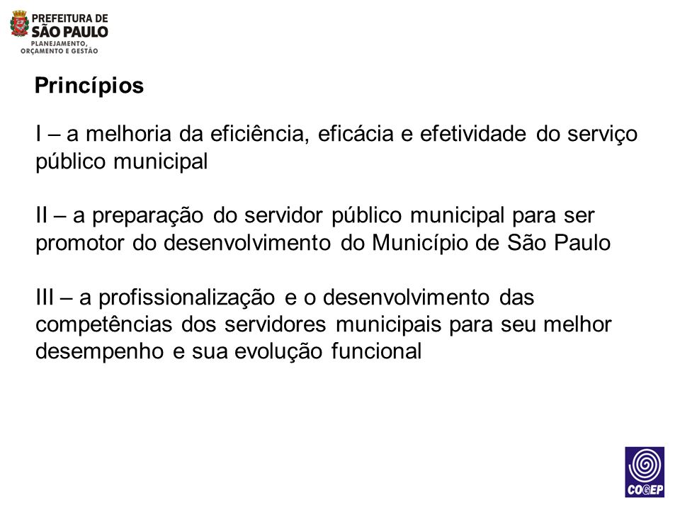Princípios I – a melhoria da eficiência, eficácia e efetividade do serviço público municipal.