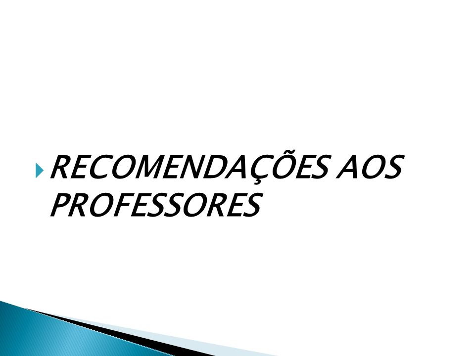RECOMENDAÇÕES AOS PROFESSORES