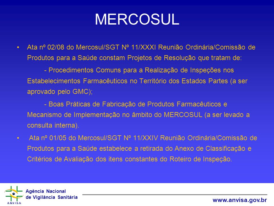 MERCOSUL Ata nº 02/08 do Mercosul/SGT Nº 11/XXXI Reunião Ordinária/Comissão de Produtos para a Saúde constam Projetos de Resolução que tratam de: