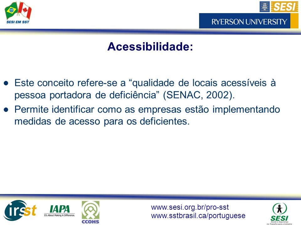 Acessibilidade: Este conceito refere-se a qualidade de locais acessíveis à pessoa portadora de deficiência (SENAC, 2002).