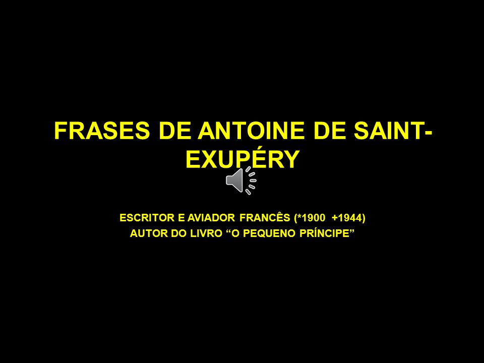 Frases De Antoine De Saint Exupéry Ppt Video Online Carregar